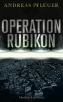 Operation Rubikon - Thriller | »Ein hochspannender Thriller, der Politik, Wirtschaft und organisierte Kriminalität verknüpft.« FAZ