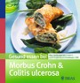 Gesund essen bei Morbus Crohn und Colitis ulcerosa - Über 100 Rezepte bei chronisch entzündlichen Darmerkrankungen
