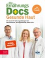 Die Ernährungs-Docs - Gesunde Haut - Die besten Ernährungsstrategien bei Neurodermitis, Schuppenflechte, Akne & Co.