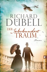Der Jahrhunderttraum - Historischer Roman Der Jahrhunderttraum - Historischer Roman